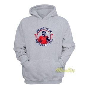 We Are Those Mother Fuckers Braves Hoodie 1