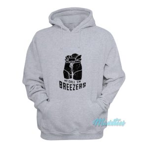 We Call ‘Em Breezers Hoodie We Call ‘Em Breezers Hoodie