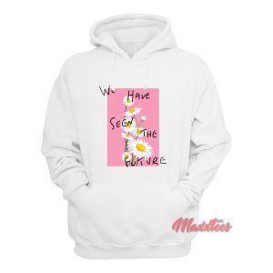 We Have Seen The Future Hoodie 1