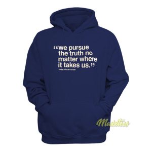 We Pursue The Truth No Matter Where It Takes Us Hoodie 2