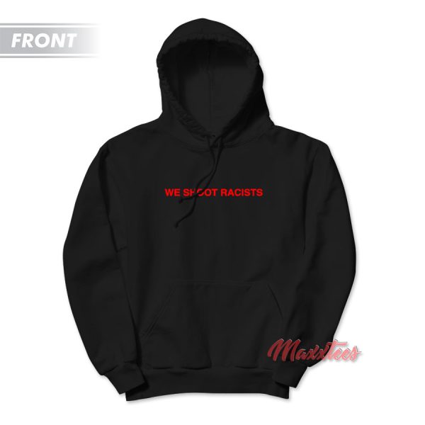 We Shoot Racists Half Evil Hoodie