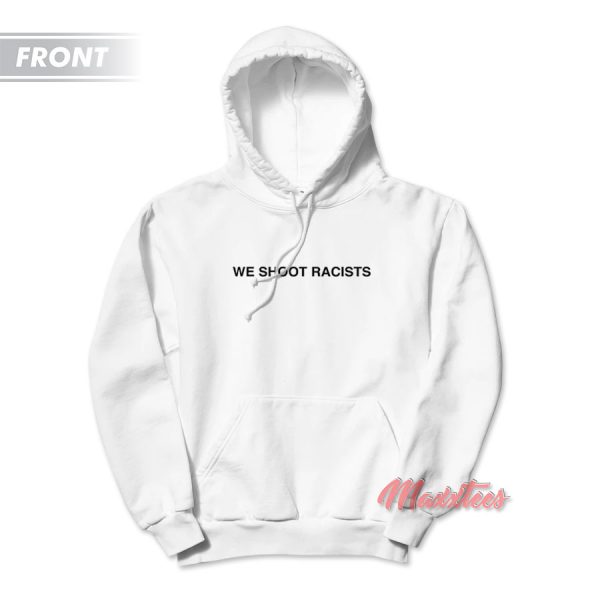 We Shoot Racists Half Evil Hoodie