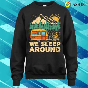 We Sleep Funny Camping T shirt T shirt 4