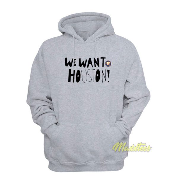 We Want Houston Hoodie