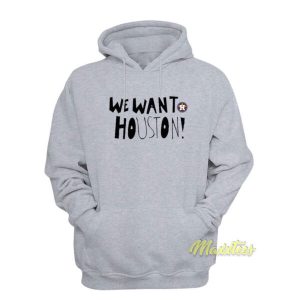 We Want Houston Hoodie 2