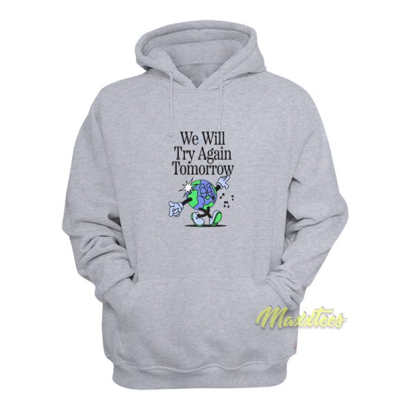 We Will Try Again Tomorrow Hoodie