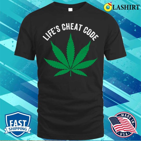 Weed T-shirt, Weed Cannabis Joint Funny Lifes Cheat Code T-shirt