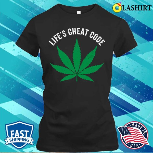 Weed T-shirt, Weed Cannabis Joint Funny Lifes Cheat Code T-shirt