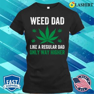 Weed T shirt Weed Dad Weed Cannabis Marijuana Funny Stoner T shirt 2
