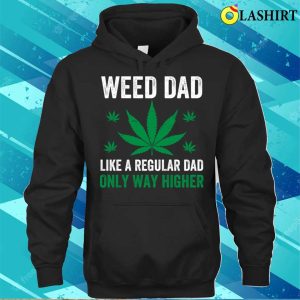 Weed T shirt Weed Dad Weed Cannabis Marijuana Funny Stoner T shirt 3