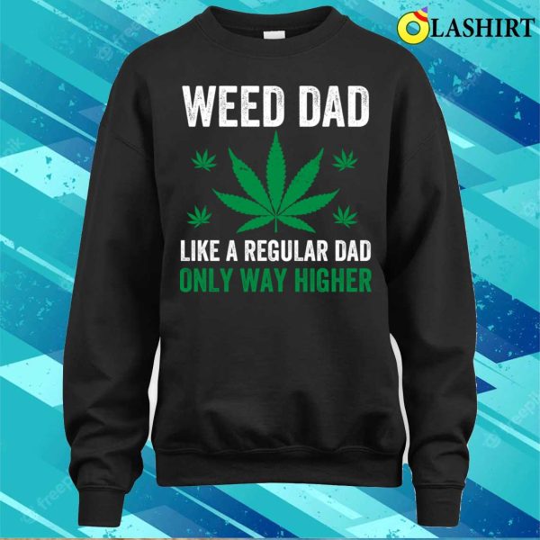 Weed T-shirt, Weed Dad Weed Cannabis Marijuana Funny Stoner T-shirt