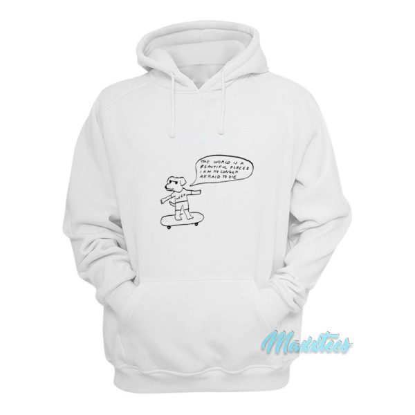 Weed The World Is A Beautiful Place Hoodie