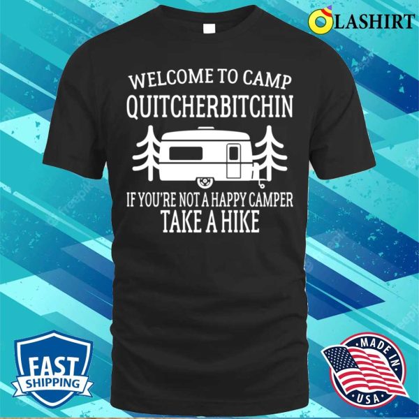 Welcome To Camp Quitcherbitchin Funny Camping T-shirt