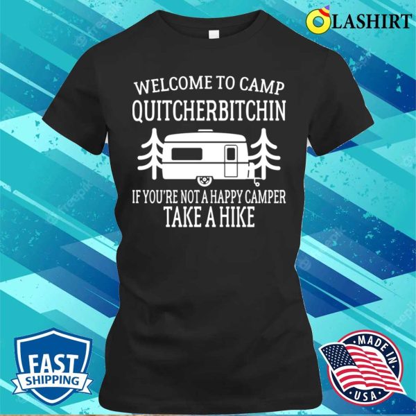 Welcome To Camp Quitcherbitchin Funny Camping T-shirt