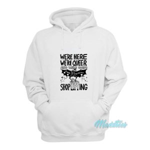 Were Here Were Queer And Shoplifting Hoodie 2