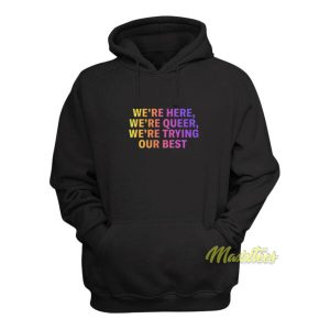 Were Here Were Queer Hoodie 2
