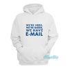 We’re Here We’re Queer We Have Email Hoodie