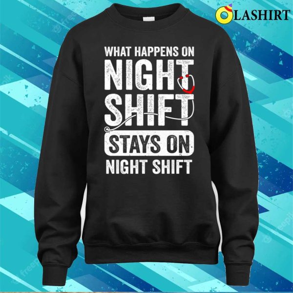 What Happens On Night Shift Funny Nurse Nursing Doctor T-shirt