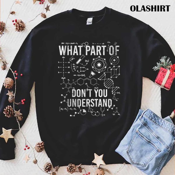 What Part Of Don’t You Understand Funny Science Teacher T-shirt