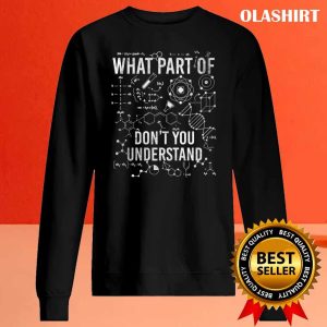What Part Of Dont You Understand Funny Science Teacher T shirt 2