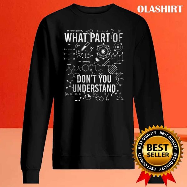 What Part Of Don’t You Understand Funny Science Teacher T-shirt