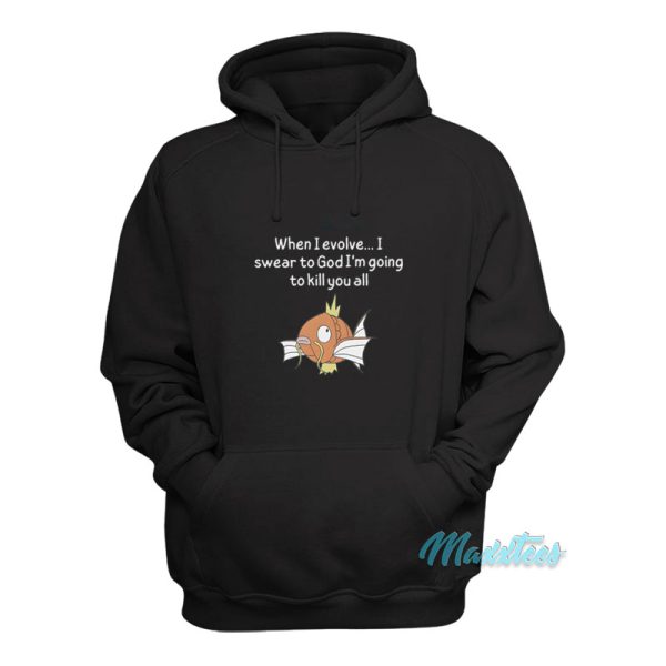 When I Evolve I Swear To God I’m Kill You All Hoodie