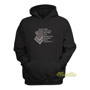 When Injustice Becomes Law Resistance Hoodie 1 When Injustice Becomes Law Resistance Hoodie 2