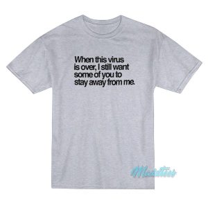 When This Virus Is Over T Shirt 2