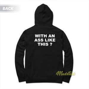Who Needs Tits With An Ass Like This Hoodie 2
