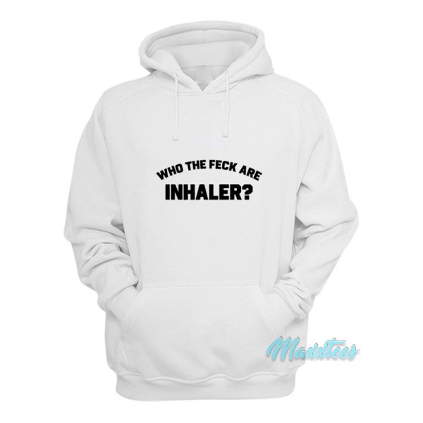 Who The Feck Are Inhaler Hoodie