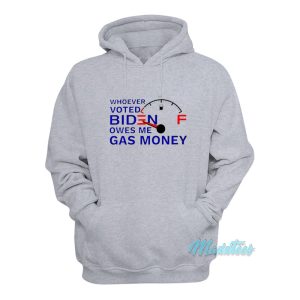 Whoever Voted Biden Owes Me Gas Money Hoodie 1