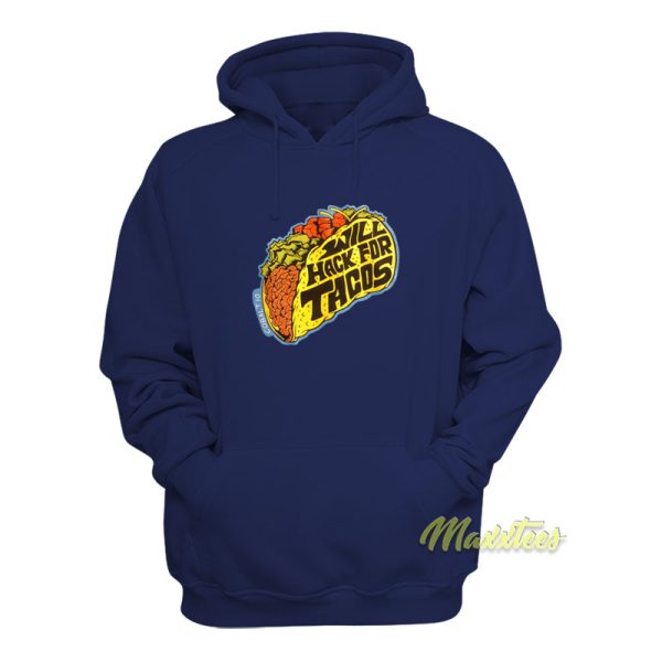 Will Hack For Tacos Hoodie