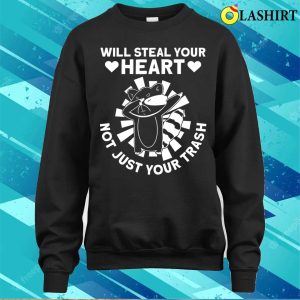 Will Steal Your Heart Not Just Your Trash Funny Raccoon T-shirt 3 Will Steal Your Heart Not Just Your Trash Funny Raccoon T shirt 4