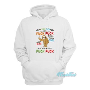 With A Fuck Fuck Here And A Fuck Fuck There Sloth Finger Hoodie 1