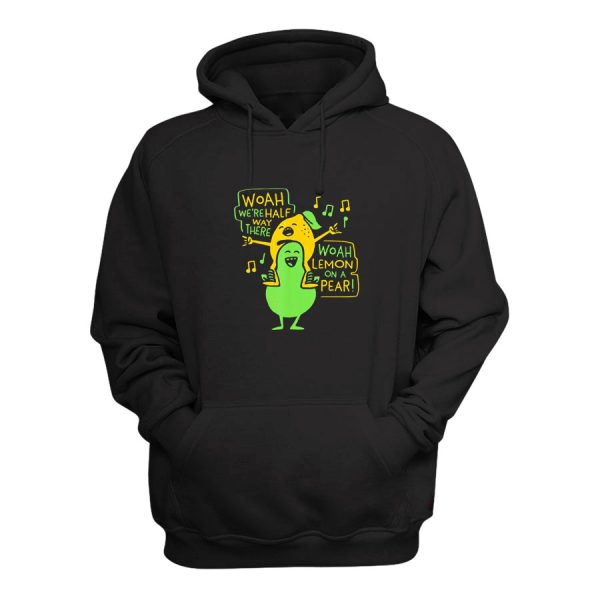 Woah We’re Halfway There Woah Lemon On A Pear Hoodie