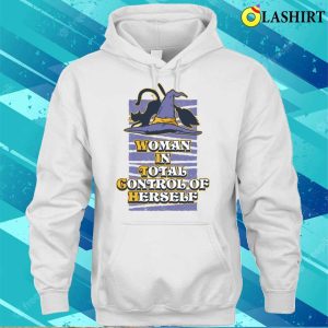 Woman In Total Control Funny Feminism Gift T shirt 3