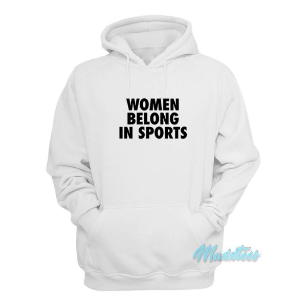 Women Belong In Sports Hoodie