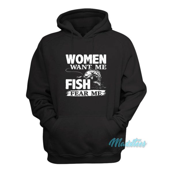 Women Want Me Fish Fear Me Hoodie