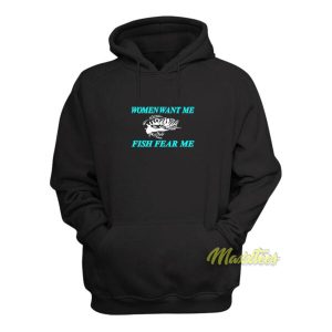 Women Want Me fish Fear Me Meme Hoodie 2