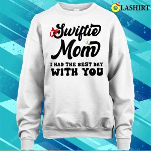 Womens Funny Swiftie Mom I Had The Best Day With You Mothers Day T shirt 4
