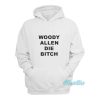 Woody Allen Die Bitch Hoodie