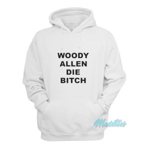 Woody Allen Die Bitch Hoodie 1