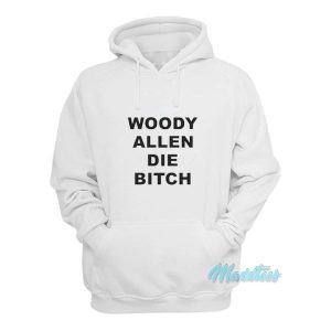 Woody Allen Die Bitch Hoodie 2