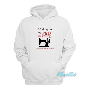 Working On My PhD In Sewing Projects Half Done Hoodie 1