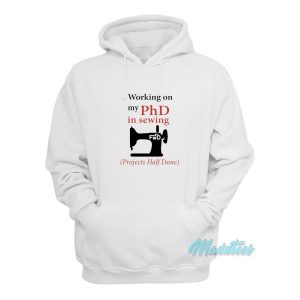 Working On My PhD In Sewing Projects Half Done Hoodie 2
