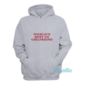 World's Best Ex Girlfriend Hoodie 1 Worlds Best Ex Girlfriend Hoodie 2