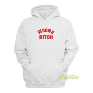 Wrong Bitch Hoodie 1