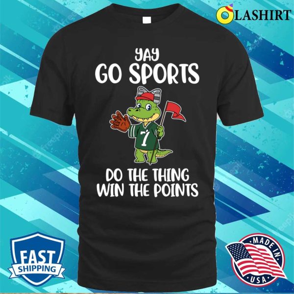 Yay Go Sports T-shirt, Yay Go Sports Funny Anti Sports Gift T-shirt