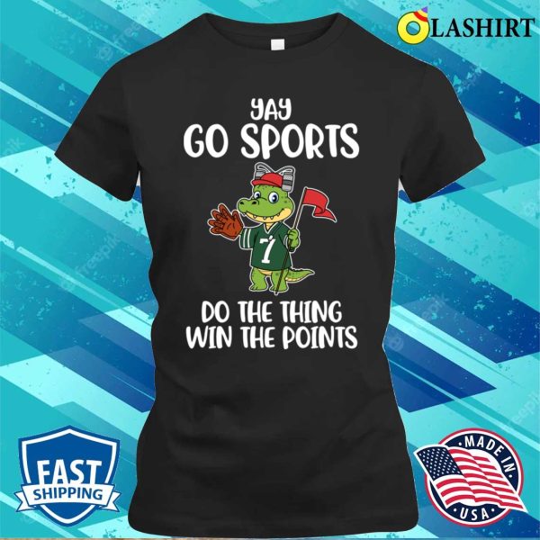 Yay Go Sports T-shirt, Yay Go Sports Funny Anti Sports Gift T-shirt