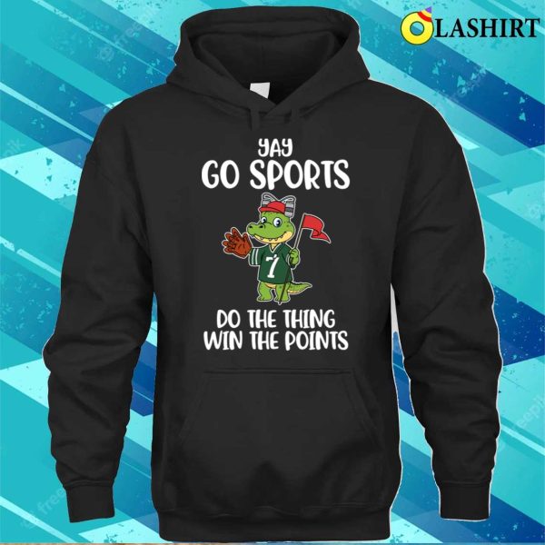 Yay Go Sports T-shirt, Yay Go Sports Funny Anti Sports Gift T-shirt